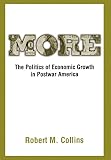 Collins, Robert M.: More: The Politics of Economic Growth in Postwar America Collins, Robert M.: More: The Politics of Economic Growth in Postwar America