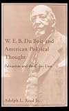 Reed, Adolph L.: W. E. B. Du Bois and American Political Thought: Fabianism and the Color Line Reed, Adolph L.: W. E. B. Du Bois and American Political Thought: Fabianism and the Color Line