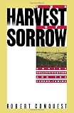 Conquest, Robert: The Harvest of Sorrow: Soviet Collectivization and the Terror-Famine Conquest, Robert: The Harvest of Sorrow: Soviet Collectivization and the Terror-Famine