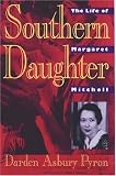 Pyron, Darden Asbury: Southern Daughter: The Life of Margaret Mitchell
