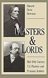 Bowman, Shearer Davis: Masters & Lords: Mid-19Th-Century U.S. Planters and Prussian Junkers