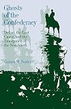 Foster, Gaines M.: Ghosts of the Confederacy: Defeat, the Lost Cause and the Emergency of the New South, 1865-1913