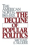 McGerr, Michael E.: The Decline of Popular Politics
