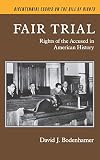 Bodenhamer, David J.: Fair Trial: Rights of the Accused in American History