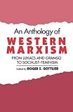 Gottlieb, Roger S.: An Anthology of Western Marxism: From Lukacs And Gramsci to Socialist-feminism Gottlieb, Roger S.: An Anthology of Western Marxism: From Lukacs And Gramsci to Socialist-feminism