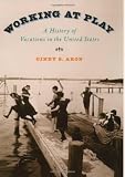 Aron, Cindy Sondik: Working at Play: A History of Vacations in the United States Aron, Cindy Sondik: Working at Play: A History of Vacations in the United States