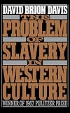 Davis, David Brion: The Problem of Slavery in Western Culture Davis, David Brion: The Problem of Slavery in Western Culture