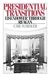 Brauer, Carl M.: Presidential Transitions: Eisenhower Through Reagan Brauer, Carl M.: Presidential Transitions: Eisenhower Through Reagan