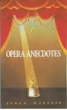Mordden, Ethan: Opera Anecdotes Mordden, Ethan: Opera Anecdotes