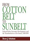Schulman, Bruce J.: From Cotton Belt to Sun Belt: Federal Policy, Economic Development, and the Transformation of the South, 1938-1980 Schulman, Bruce J.: From Cotton Belt to Sun Belt: Federal Policy, Economic Development, and the Transformation of the South, 1938-1980
