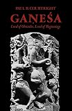 Courtright, Paul B.: Ganesa: Lord of Obstacles, Lord of Beginnings