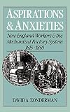 Zonderman, David A.: Aspirations and Anxieties: New England Workers and the Mechanized Factory System, 1815-1850 Zonderman, David A.: Aspirations and Anxieties: New England Workers and the Mechanized Factory System, 1815-1850