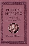 Hannay, Margaret P.: Philip's Phoenix: Mary Sidney, Countess of Pembroke Hannay, Margaret P.: Philip's Phoenix: Mary Sidney, Countess of Pembroke