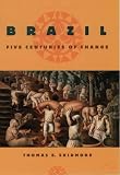 Skidmore, Thomas E.: Brazil: Five Centuries of Change Skidmore, Thomas E.: Brazil: Five Centuries of Change