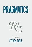 Davis, Steven: Pragmatics: A Reader Davis, Steven: Pragmatics: A Reader