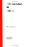 Rosen, Stanley: Hermeneutics As Politics