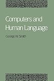 Smith, George W.: Computers and Human Language Smith, George W.: Computers and Human Language