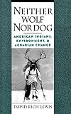 Lewis, David Rich: Neither Wolf Nor Dog: American Indians, Environment, and Agrarian Change