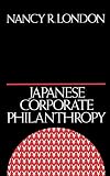 London, Nancy R.: Japanese Corporate Philanthropy