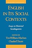 MacHan, Tim William: English in Its Social Contexts: Essays in Historical Sociolinguistics