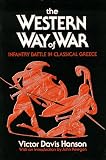 Hanson, Victor Davis: The Western Way of War: Infantry Battle in Classical Greece Hanson, Victor Davis: The Western Way of War: Infantry Battle in Classical Greece