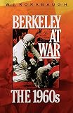 Rorabaugh, W. J.: Berkeley at War: The 1960s