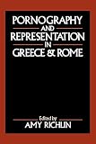 Richlin, Amy: Pornography and Representation in Greece and Rome