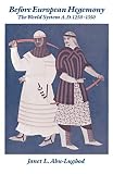 Abu-Lughod Janet L.: Before European Hegemony: The World System A.D. 1250-1350