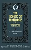 Albert, Octavia: The House of Bondage: Or Charlotte Brooks and Other Slaves