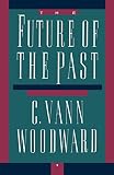 Woodward, C. Vann: The Future of the Past