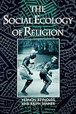 Reynolds, Vernon: The Social Ecology of Religion