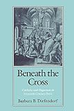 Diefendorf, Barbara B.: Beneath the Cross: Catholics and Huguenots in Sixteenth-Century Paris