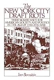 Bernstein, Iver: New York City Draft Riots: Their Significance for American Society and Politics in the Age of the Civil War Bernstein, Iver: New York City Draft Riots: Their Significance for American Society and Politics in the Age of the Civil War