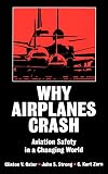Oster, Clinton V.: Why Airplanes Crash: Aviation Safety in a Changing World Oster, Clinton V.: Why Airplanes Crash: Aviation Safety in a Changing World