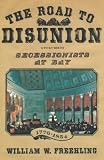 Freehling, William W.: The Road to Disunion: Secessionists at Bay, 1776-1854