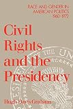 Graham, Hugh Davis: Civil Rights and the Presidency: Race and Gender in American Politics, 1960-1972