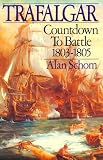 Schom, Alan: Trafalgar: Countdown to Battle, 1803-1805 Schom, Alan: Trafalgar: Countdown to Battle, 1803-1805