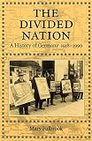 Fulbrook, Mary: The Divided Nation: A History of Germany, 1918-1990 Fulbrook, Mary: The Divided Nation: A History of Germany, 1918-1990