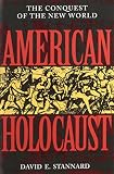 Stannard, David E.: American Holocaust : Columbus and the Conquest of the New World