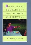 Taylor, Marjorie: Imaginary Companions and the Children Who Create Them Taylor, Marjorie: Imaginary Companions and the Children Who Create Them
