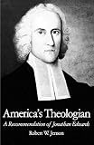 Jenson, Robert W.: America's Theologian: A Recommendation of Jonathan Edwards Jenson, Robert W.: America's Theologian: A Recommendation of Jonathan Edwards