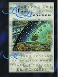 Krupp, Edwin C.: Beyond the Blue Horizon: Myths and Legends of the Sun, Moon, Stars, and Planets Krupp, Edwin C.: Beyond the Blue Horizon: Myths and Legends of the Sun, Moon, Stars, and Planets