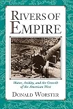 Worster, Donald: Rivers of Empire: Water, Aridity, and the Growth of the American West