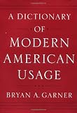 Garner, Bryan A.: A Dictionary of Modern American Usage Garner, Bryan A.: A Dictionary of Modern American Usage