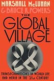 McLuhan, Marshall: The Global Village: Transformations in World Life and Media in the 21st Century