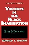 Takaki, Ronald T.: Violence in the Black Imagination: Essays and Documents Takaki, Ronald T.: Violence in the Black Imagination: Essays and Documents