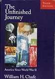 Chafe, William H.: The Unfinished Journey: America Since World War II Chafe, William H.: The Unfinished Journey: America Since World War II