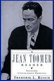 Rusch, Frederik L.: A Jean Toomer Reader: Selected Unpublished Writings Rusch, Frederik L.: A Jean Toomer Reader: Selected Unpublished Writings