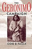 Faulk, Odie B.: The Geronimo Campaign Faulk, Odie B.: The Geronimo Campaign