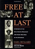 Bullard, Sara: Free at Last: A History of the Civil Rights Movement and Those Who Died in the Struggle Bullard, Sara: Free at Last: A History of the Civil Rights Movement and Those Who Died in the Struggle